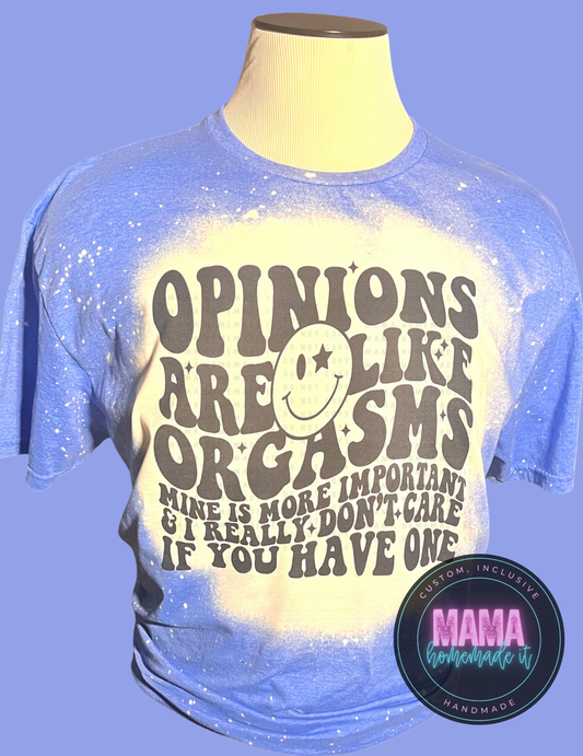 Opinions Are Like Orgasms Tee