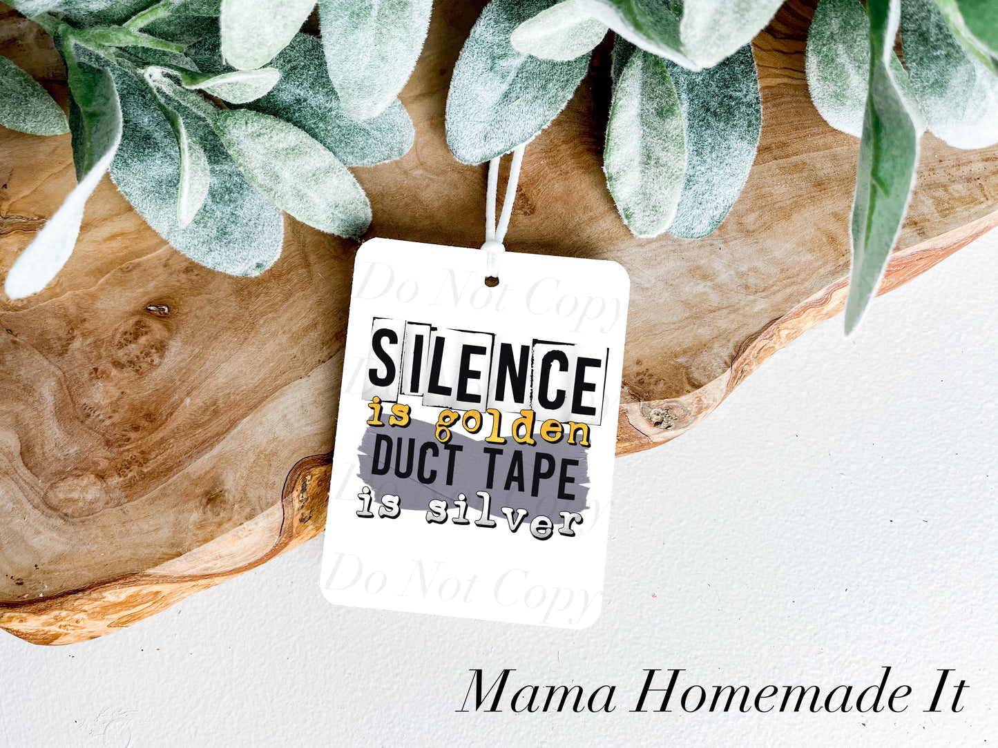 Silence is Golden Duct Tape is Silver Felt Air Freshener