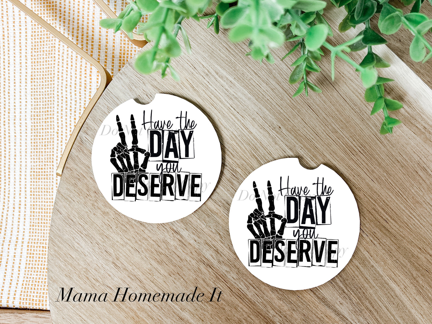 Have The Day You Deserve Car Coaster Set