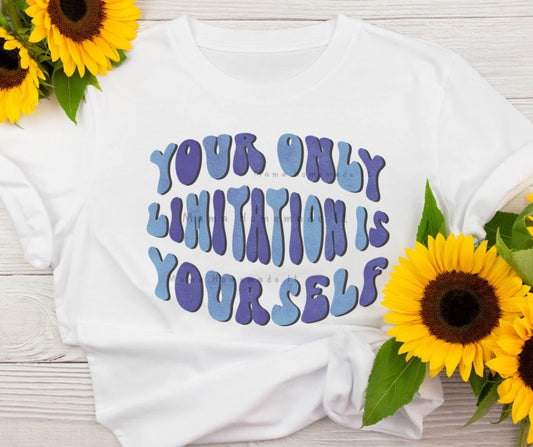 Your Only Limitation Is Yourself Tee