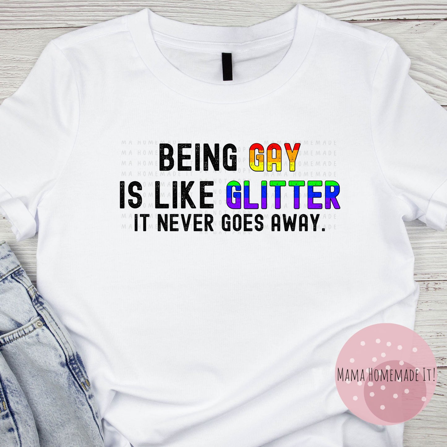 Being Gay is like Glitter Tee