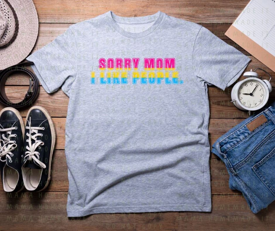 Sorry Mom, I Like People Tee