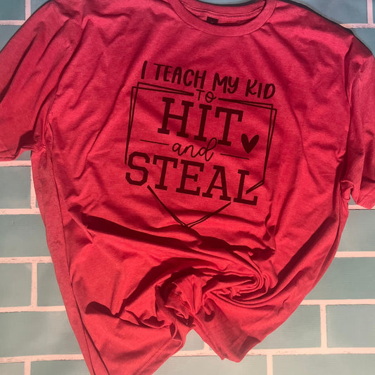 I Teach My Kid To Hit & Steal Tee