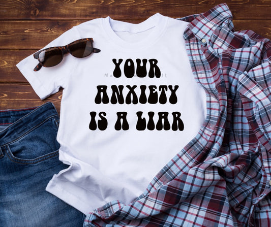 Your Anxiety is a Liar Tee