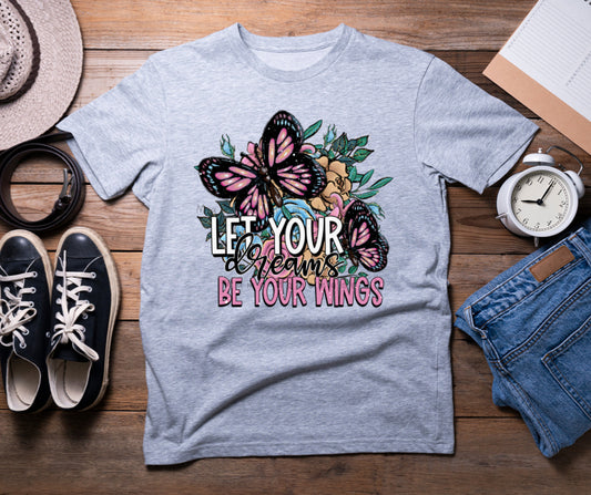 Let Your Dreams Be Your Wings Tee