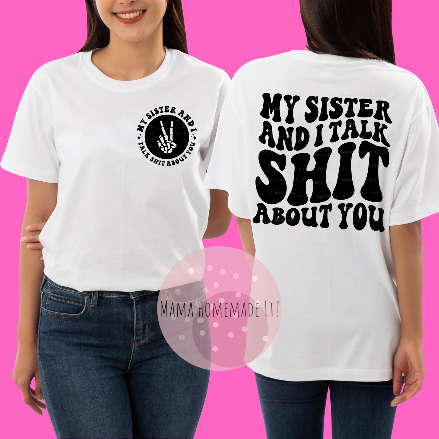 My Sister & I Talk Shit About You Tee